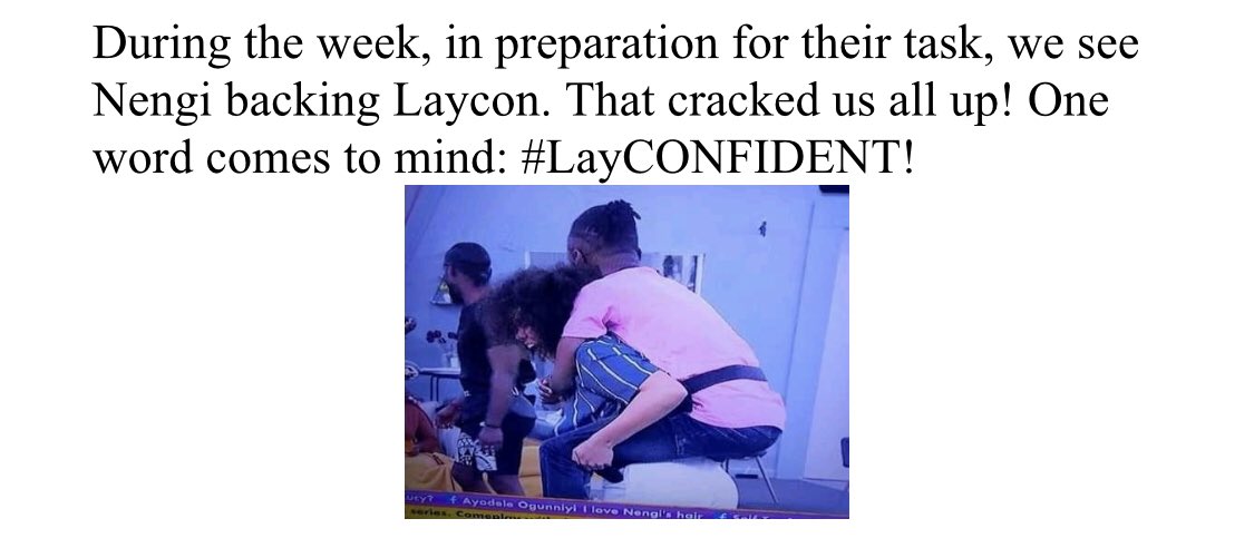 During the week, in preparation for their task, we see Nengi backing Laycon. That cracked us all up! One word comes to mind:  #LayCONFIDENT! #bbnaija