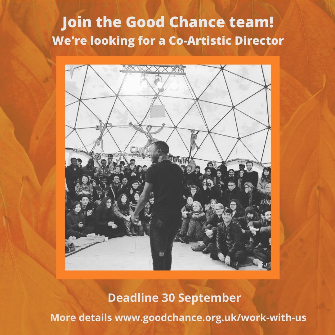 Very excited to announce we're looking for a new Co-Artistic Director; an exceptional artist and inspirational, visionary leader to join the team and Good Chance Family. Spread the word, we want to hear from you! Deadline 30 Sept: goodchance.org.uk/work-with-us #openhire #artsjobs
