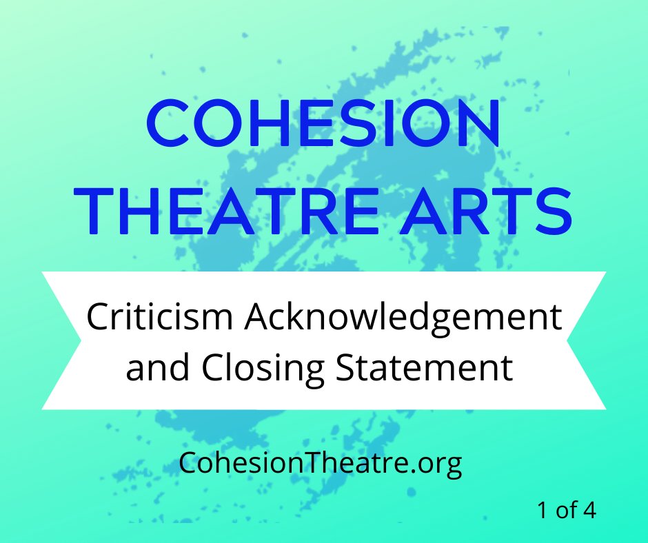 CohesionTheatre's tweet photo. Cohesion Theatre Arts acknowledges and accepts the criticism this company has received. We are deeply sorry for any harm that occurred. Moving forward, we have decided to officially close Cohesion Theatre Arts. 

Please see https://t.co/HAkPsTT9iP for our full statement. https://t.co/wOXT0RmuNt