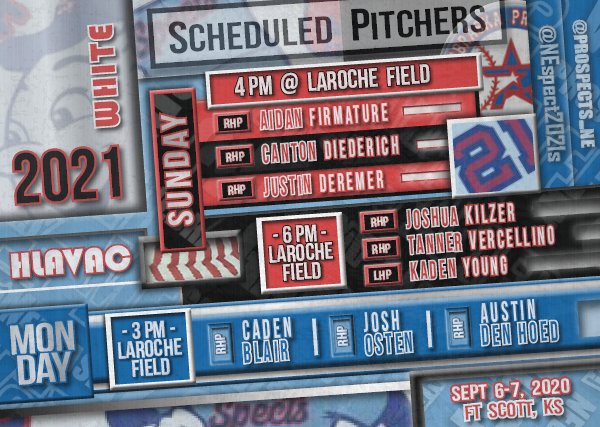 2021 Hlavac Pitching Rotation info Ft. Scott this weekend.

<a href="/AidanFirmature/">Aidan Firmature</a>
@CantonDiederich
<a href="/justin_deremer/">Justin Deremer</a>
<a href="/kilzer_josh/">Josh Kilzer</a>
<a href="/TVercellino05/">Tanner</a>
<a href="/kadenyoung__/">Kaden Young</a>
<a href="/CadenBlair11/">Caden Blair</a>
<a href="/jdosten02/">Josh Osten</a>
<a href="/austin_denhoed/">Austin den Hoed</a>

@PBR_Nebraska