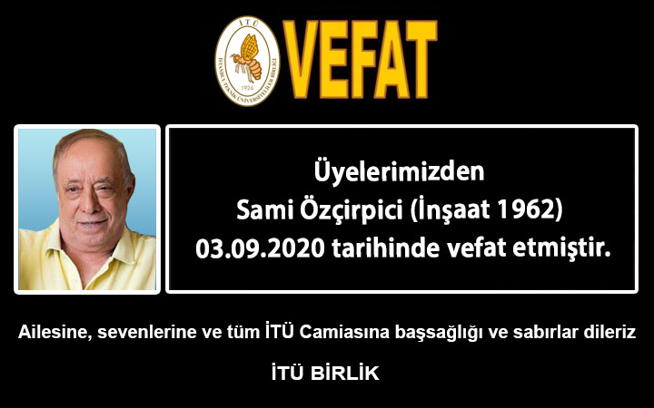 Üyelerimizden Sami Özçirpici (İnşaat 1962) 03.09.2020 tarihinde vefat etmiştir.