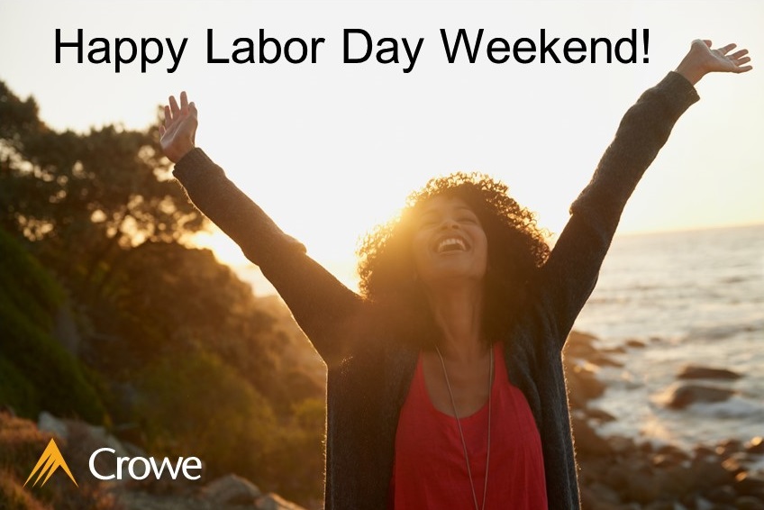 Our team members work hard to make smart decisions every day that bring lasting value to our clients - and now it’s time for a well-deserved break to relax &amp; recharge over the long #LaborDayWeekend! Thanks to the 4,000+ people who make <a href="/CroweUSA/">Crowe</a> a great place to work every day!