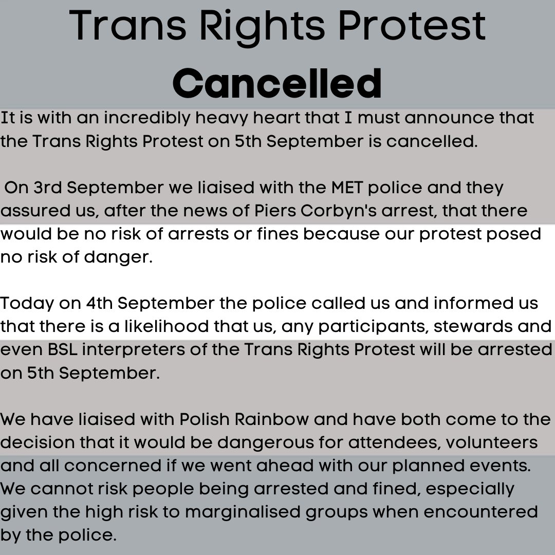 Trans Rights Protest – CancelledIt is with an incredibly heavy heart that I must announce that the Trans Rights Protest on 5th September is cancelled.On 3rd September we liaised with the MET police and they assured us, after the news of Piers Corbyn's arrest, that ...