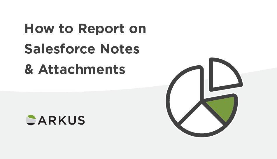 ArkusInc's tweet image. The celebration and blog countdown continues with the #3 most read Arkus post of all time &quot;How to Report on Salesforce Notes &amp;amp; Attachments&quot; bit.ly/3lZiRuv #SalesforceReports