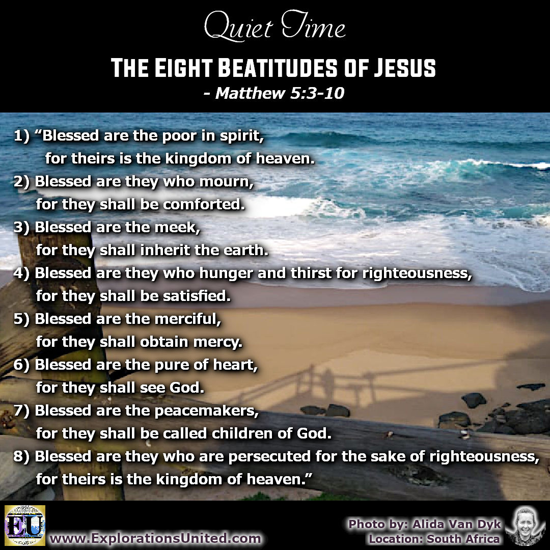 Explorations_U's tweet photo. THE EIGHT BEATITUDES OF JESUS
- Matthew 5:3-10
1) “Blessed are the poor in spirit,
       for theirs is the kingdom of heaven.
2) Blessed are they who mourn,
     for they shall be comforted.
3) Blessed are the meek, .....

#EUQT2 @ YouTube: https://t.co/px4S3n8PLE https://t.co/0gcVlJYtrn
