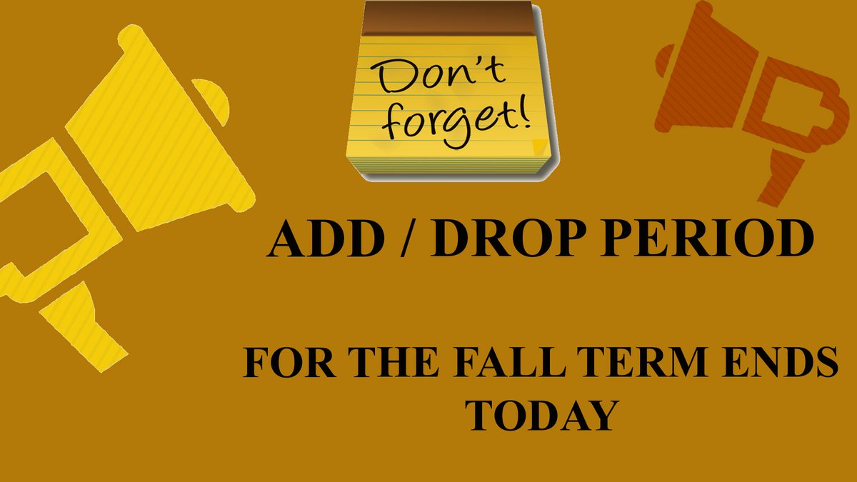 Don't Forget Add/Drop for the fall term ends TODAY.