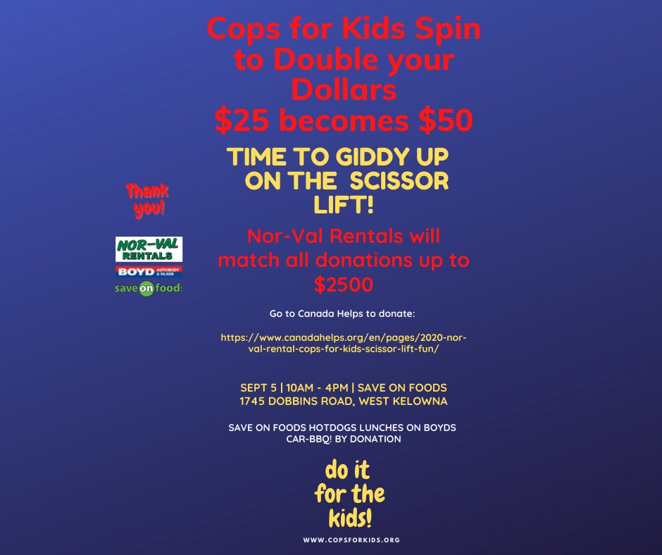 Sat Sept 5 West Kelowna come check out the riders on the scissor lift at <a href="/saveonfoods/">Save-On-Foods</a> . Donations will be matched by <a href="/NorValRentals/">Nor-Val Rentals</a> (max $2500)