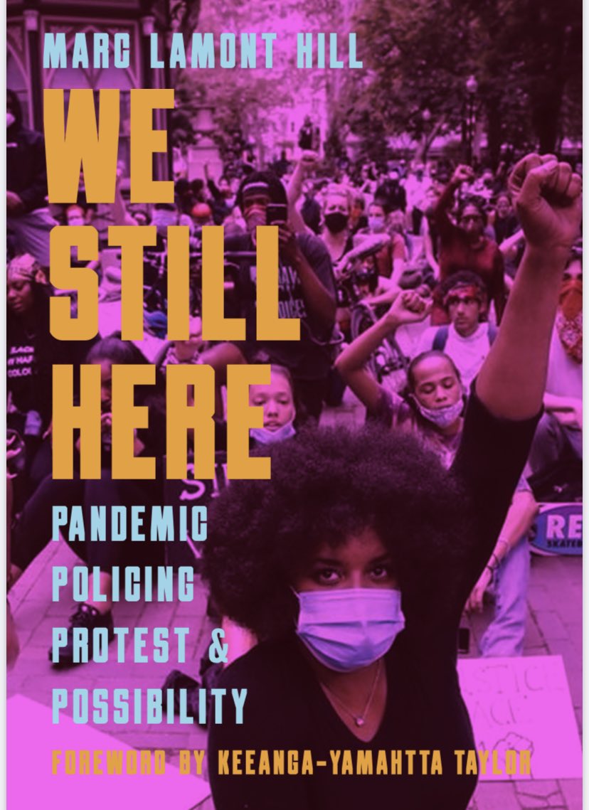 marclamonthill's tweet photo. Pre-order my latest book, “We Still Here: Pandemic, Policing, Protest, and Possibility.” Available wherever books are sold. But especially at: https://t.co/IYwLJIdeMY https://t.co/71qyGvODed