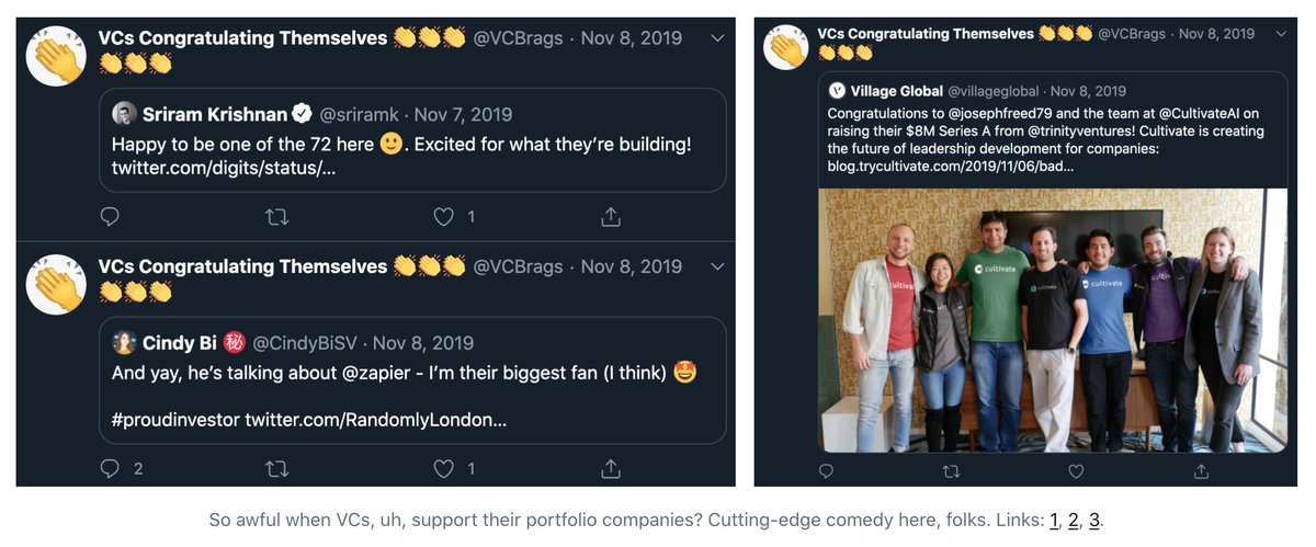 Scroll way back and you can see that VCBrags starts its illustrious quote-tweet career with  @sriramk,  @CindyBiSV, and  @villageglobal, all of whom were posting nice messages about companies they invested inDoes that seem worth making fun of?