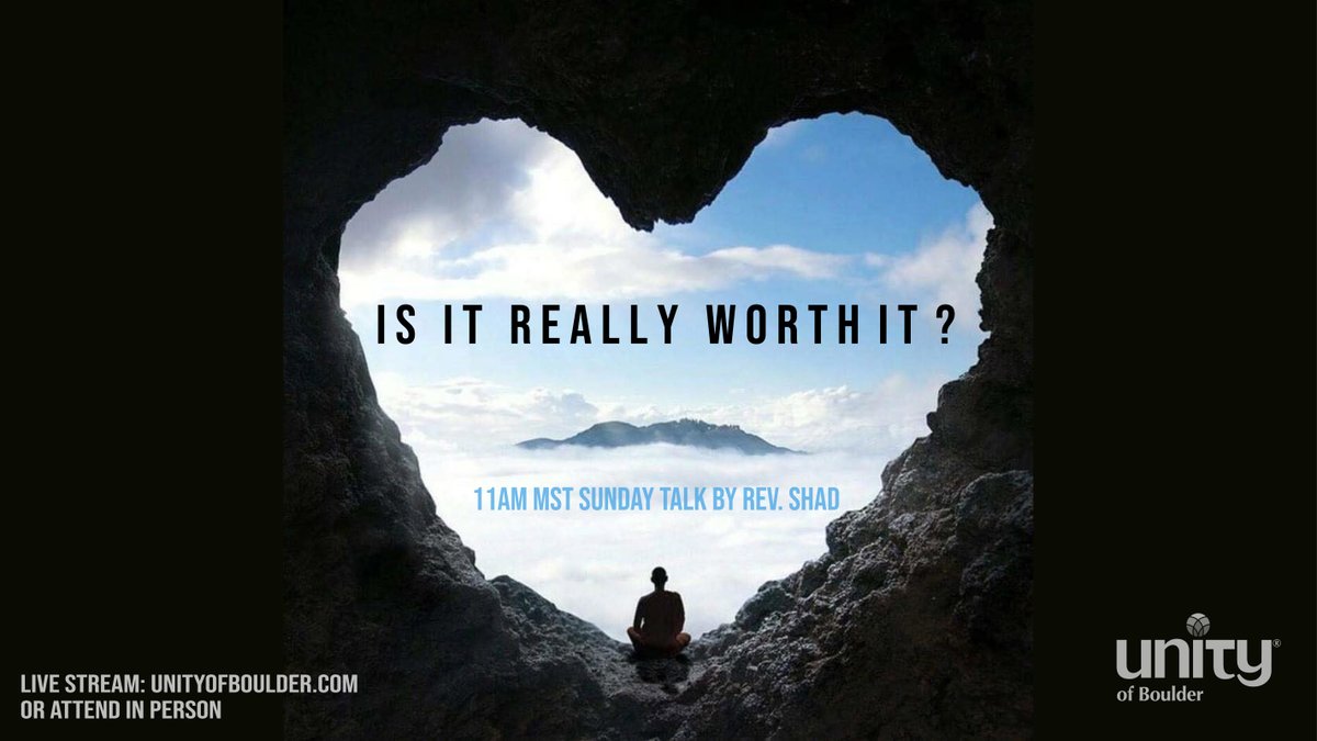 UnityBoulder's tweet photo. "Is It Really Worth It?"  #spiritualrelief #whybother ? This Sunday at 11am MST.  Tune in Live with @Shad4Unity at https://t.co/Gyz6lFsZpe or attend in person. #unity #unityboulder #boulderchurches #practicalspirituality #everydayspirituality #boulderspirituality https://t.co/aozzIXlUPF