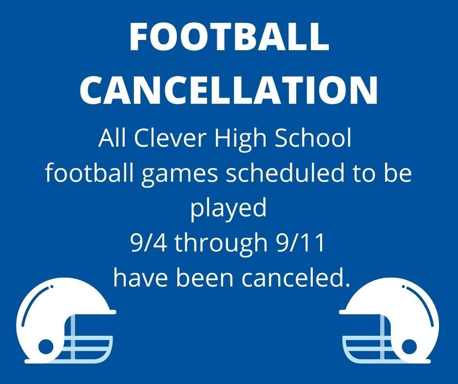 Tonight's football game at El Dorado Springs as well as all Clever High School football games next week have been canceled.