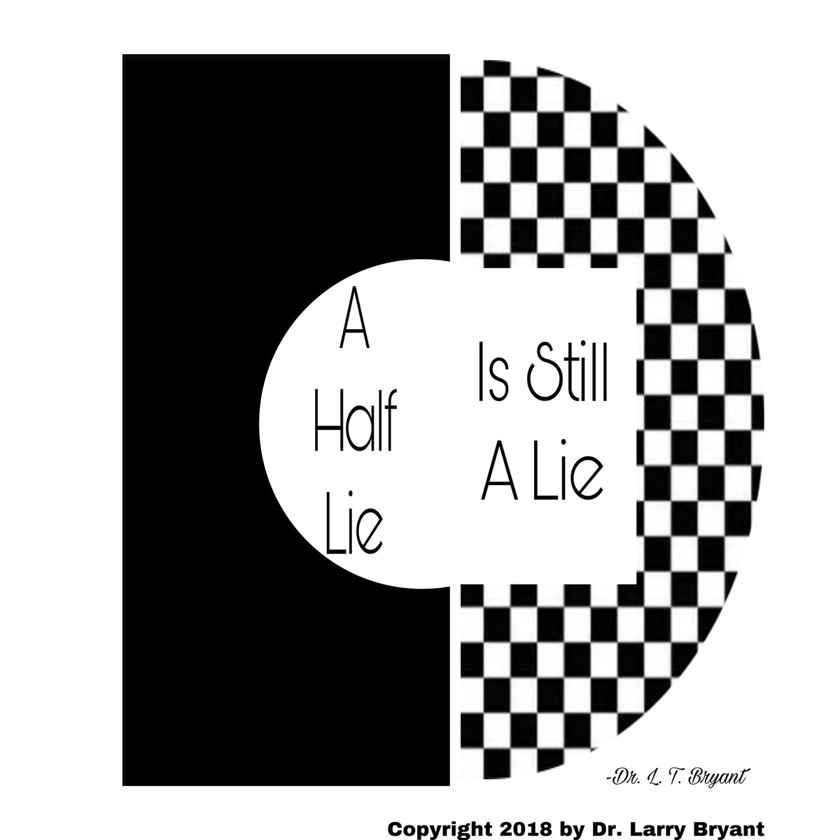 Drlt_'s tweet photo. “A Half Lie Is Still A Lie.” -Dr. L. T. Bryant
#Proverbs #quoteoftheday #drlt #straightupstraightdown #LiesofLies #onewayinnowayout #deepthoughts #truth https://t.co/chZPbf7kJH