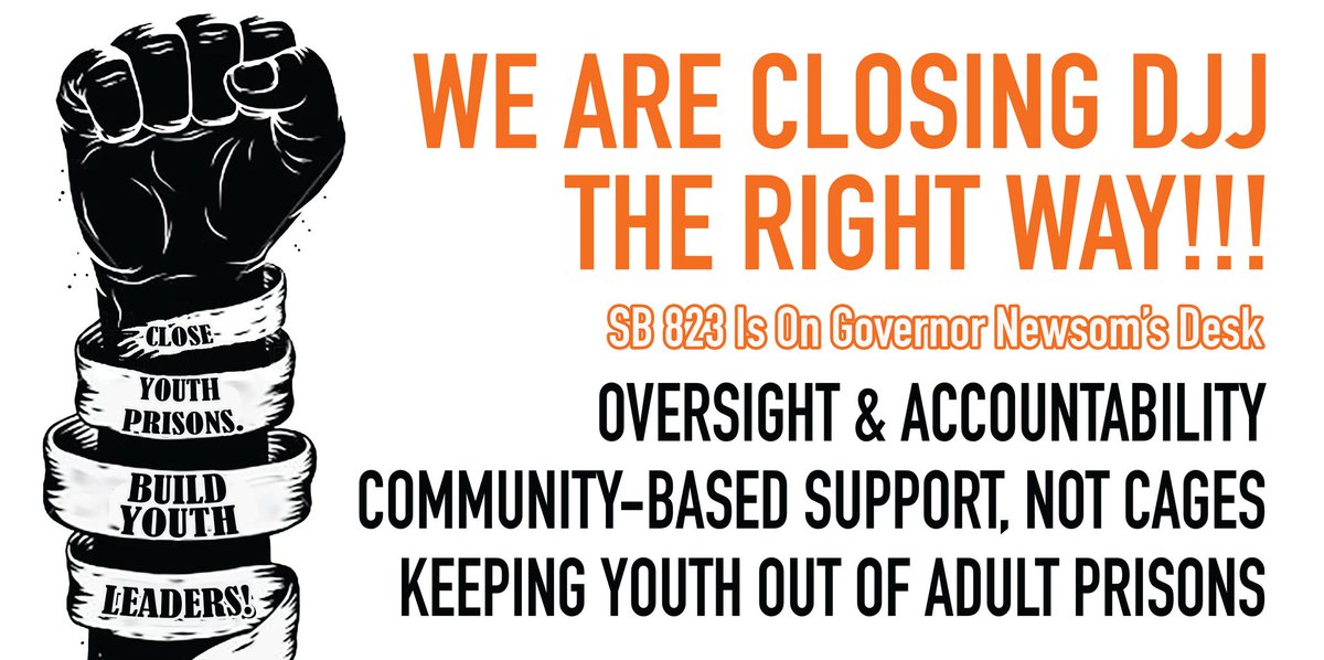 SB 823 is on the Governor's desk! Call @CAgovernor @gavinnewsom at 916-445-2841. PUSH TO CLOSE THE DIVISION OF JUVENILE JUSTICE - THE STATE'S YOUTH PRISON SYSTEM. #CloseDJJtheRightWay #SB823