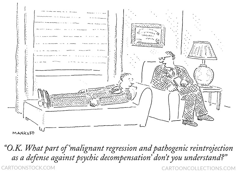 Cartoon Collections On Twitter O K What Part Of Malignant Regression And Pathogenic Reintrojection As A Defense Against Psychic Decompensation Don T You Understand Cartoon By Bob Mankoff Buy This Cartoon Https T Co Miiujexlbt