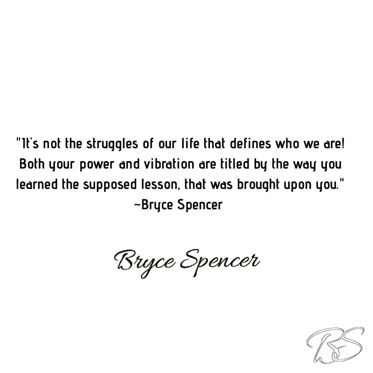 'It's not the struggles of our life that defines who we are! Both your power and vibration are titled by the way you learned the supposed lesson, that was brought upon you.' ~Bryce Spencer 
🌊💜
#BryceSpencer #MoreThanAName #BrandOfDestiny #influentialSpeaker #OriginalQuote