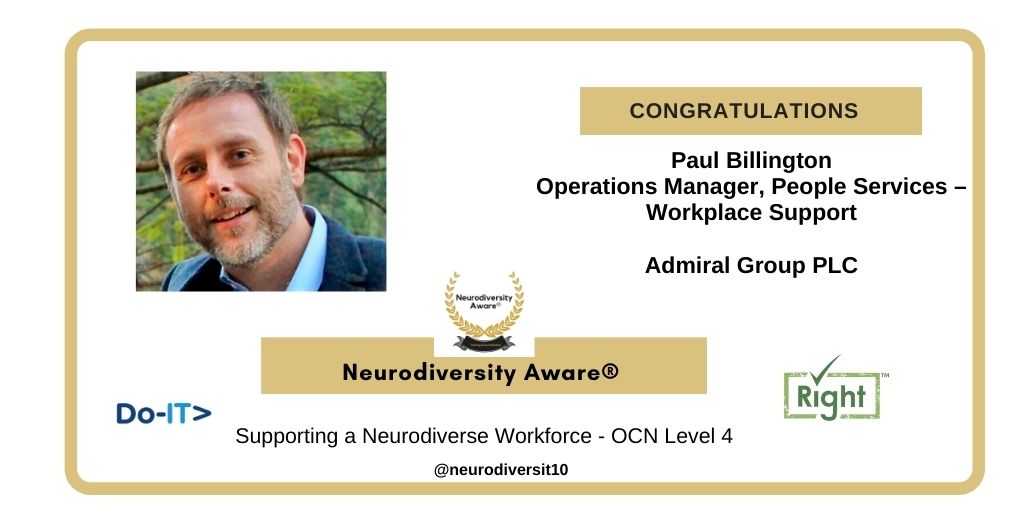 Congratulations to Paul Billington, Operations Manager, People Services – #Workplace Support - @AdmiralGroup    on completion of your #Neurodiversity Aware®#training &amp; OCN Level 4 accreditation - Supporting a Neurodiverse Workforce.  #hr #dyslexia #ADHD #dyspraxia #Autism #work
