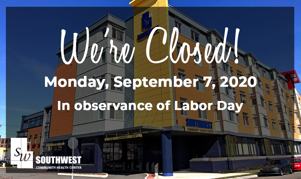 Southwest Community Health Center will be closed on Monday, September 7, 2020. ⠀
⠀
We will reopen on Tuesday, September 8, 2020 with our regular operating hours 8:30am - 4:30pm.
⠀
#LaborDayWeekend #StaySafe #WearaMask