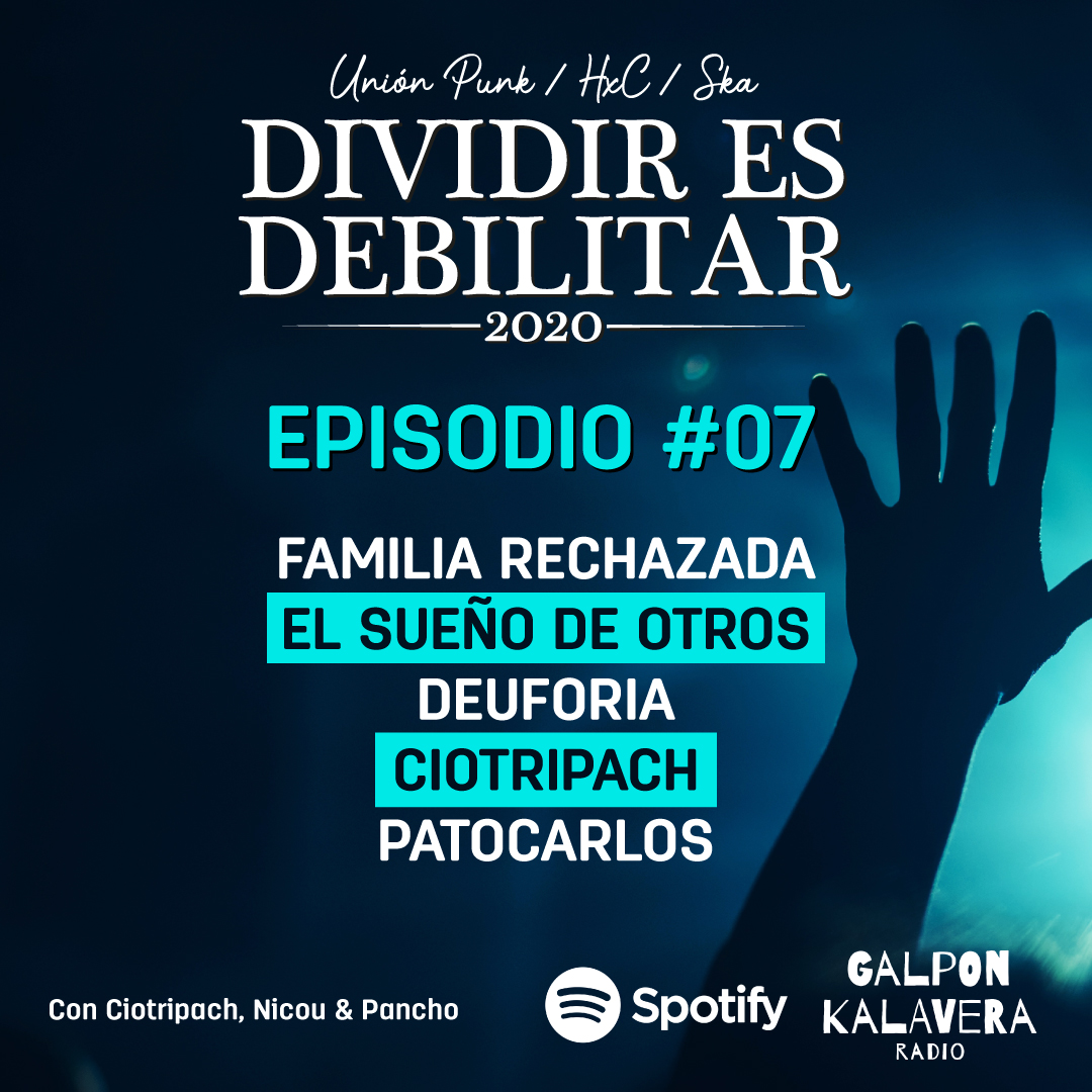 Domingo 6/septiembre a las 20hs por GALPONKALAVERA.NET sonará el episodio #7 de DIVIDIR ES DEBILITAR, el podcast de la escena #hxc #punk #ska. Pura buena música con Familia Rechazada,  El Sueño de Otros, Deuforia, Ciotri Pach y Los Patocarlos Banda. Los esperamos!