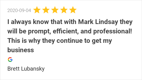New 5.0-star Review: "I always know that with Mark Lindsay they will be prompt, efficient, and professional!...