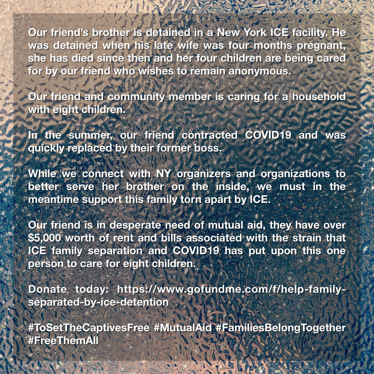 shehulkjd's tweet photo. Please read and share. Our friend’s brother is detained in an ICE facility. His pregnant wife died, and now our friend is caring for 8 children. They are in need of mutual aid.

Donate: https://t.co/7iujuFRUuS

#ToSetTheCaptivesFree #MutualAid #FamiliesBelongTogether #FreeThemAll https://t.co/SftREuOyJ2