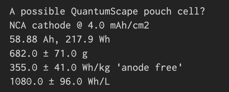 And here's my estimate: 355 ± 41 Wh/kg, slightly overlapping with QS's 380-480 Wh/kg. But >1000 Wh/L volumetric (taking into account volume expansion of the cell after the Li is plated). +31% ± 15% gravimetric and +60 ± 14% compared to the Li-ion version 7/