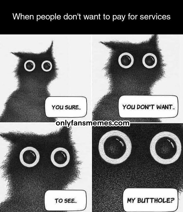 When people don't want to pay for services 😂 🔁 (Retweet to be entered into tomorrow's big promo.) #onlyfans #onlyfansmemes #onlyfansnewbie #onlyfansgirl #onlyfansbabe #meme #memes #sexwork #sexworker