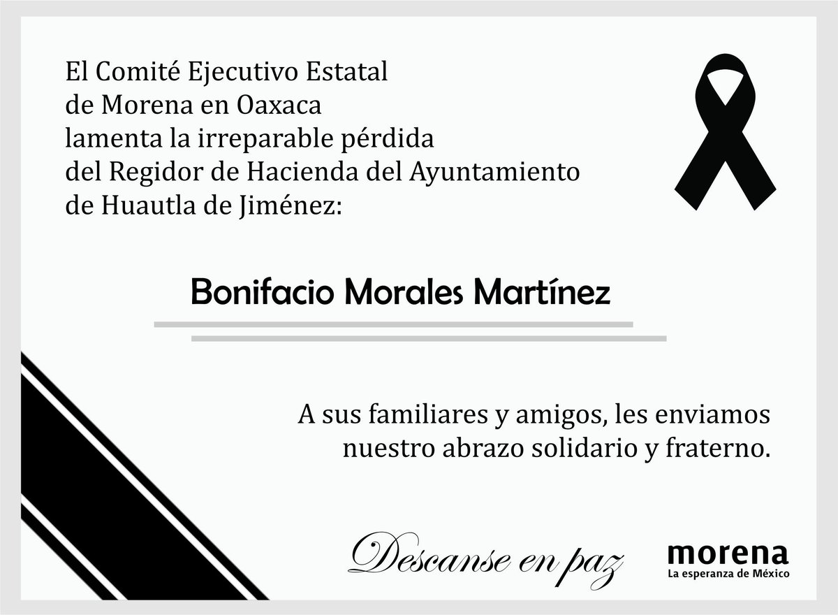 El Comité Ejecutivo Estatal de Morena en Oaxaca lamenta el sensible fallecimiento del Regidor de Hacienda del Ayuntamiento de Huautla de Jiménez,   Bonifacio Morales Martínez.  Nuestro abrazo solidario y fraterno a sus familiares y amigos. Descanse en Paz.