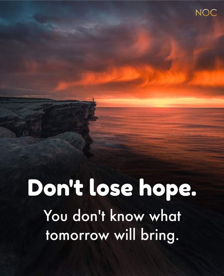 Just stay positive always.