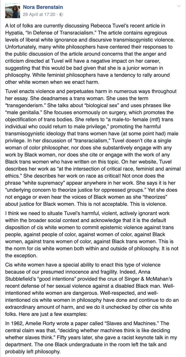 Side note: Tuvel got VICIOUSLY attacked for this article. The whole incident was a disgrace to the field of philosophy. Here are a couple articles about it, and an excerpt from a blog post by Nora Berenstain, one of the most noxious of the witch-hunt leaders.