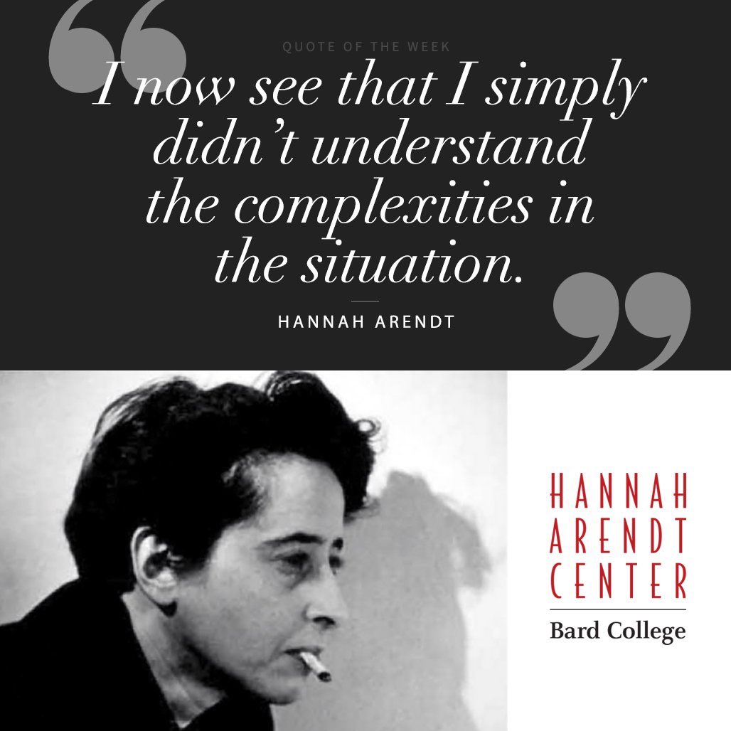 MIND HACK: “I see now that I simply didn’t understand the complexities of the situation.”-Hannah Arendt