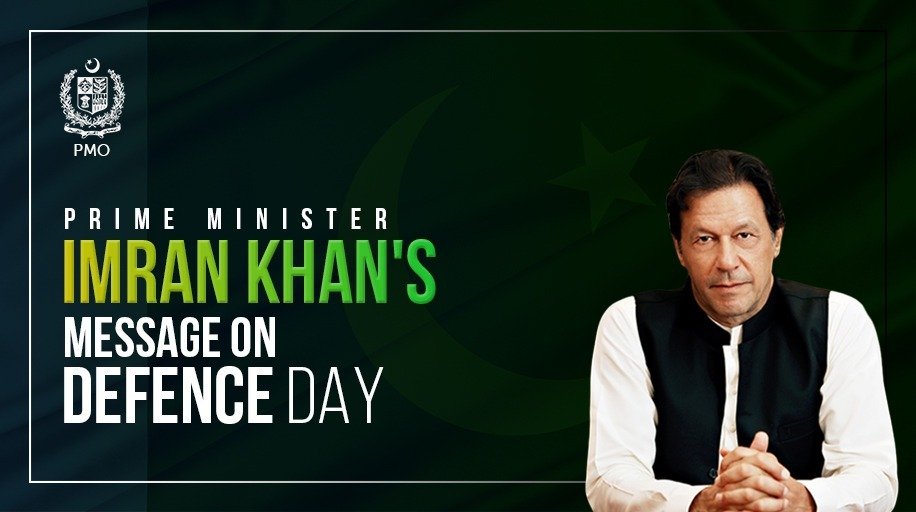 Message from the Prime Minister of Islamic Republic of Pakistan,  @ImranKhanPTI, on the Defence Day of Pakistan. #DefenceDay