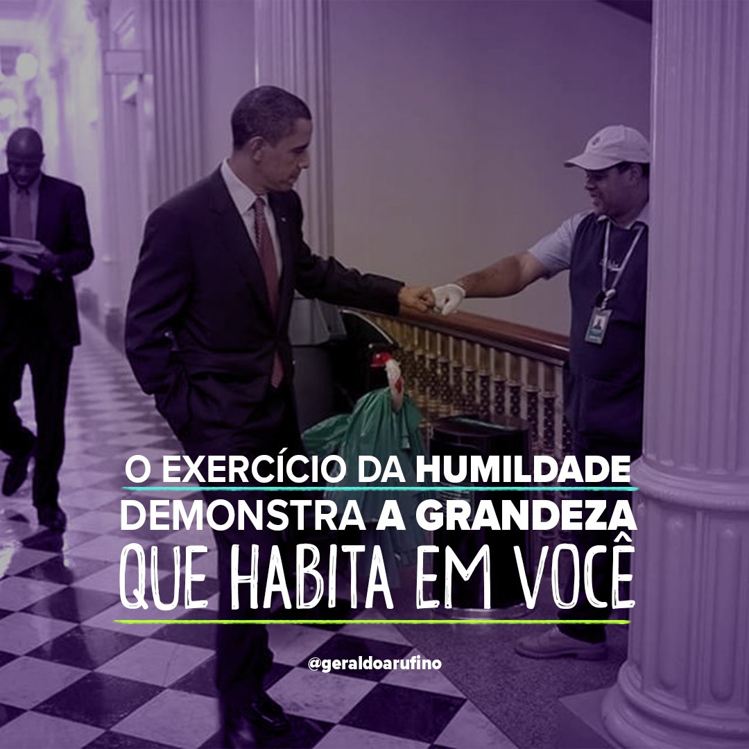 geraldoarufino's tweet photo. BOOM DIAA, PESSOAS! Quanto mais humilde você é, mais grandeza você adquire. A humildade o ajuda a ter mais equilíbrio, filtro para o certo e errado, e principalmente, a ser um exemplo admirado pelos demais. Humildade é essencial dentro de todos nós, do presidente ao faxineiro. https://t.co/dQpnddcNjZ