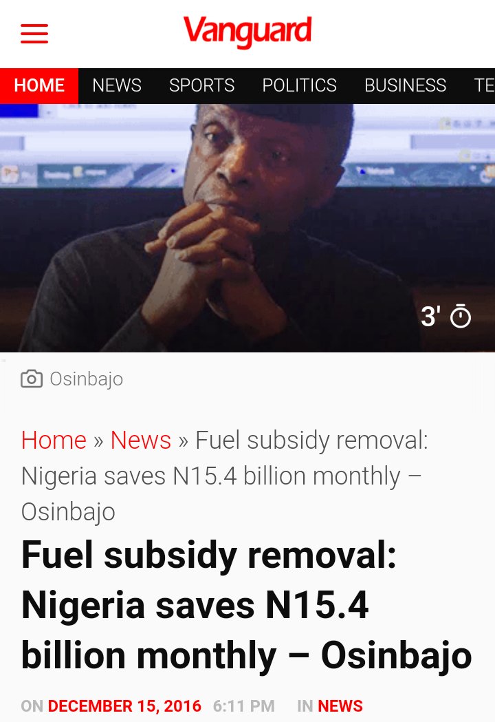 6/ - News Direct (August 29, 2016): Nigeria saved N1.4trn from removal of fuel subsidy- Vice President- Vanguard (December 15, 2016):Fuel subsidy removal: Nigeria saves N15.4billion monthly- Osinbajo