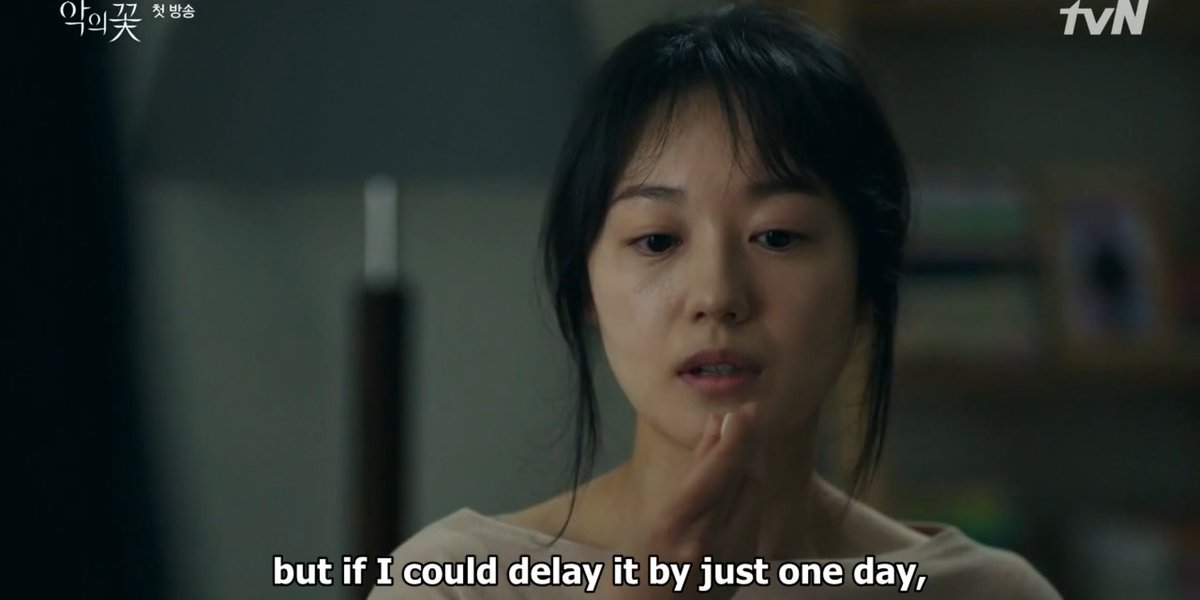 "Certain truths destroy my life in an instant. I know that truth...will be revealed eventually, but if I could delay it by just one day, I& #39;d take the pill too " -Ji Won