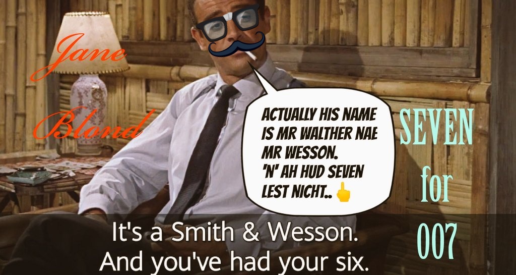 seumasbond's tweet photo. #JaneBlond007
E52 #Seven For #007๐
#JamesBond #SeanConnery #DrNo #AnthonyDawson #Scot #ProfessorDent #Accent #Silly #Parody "Its a #SmithnWesson n u #hadyour #Six.." "#Actually his #Name is #MrWalther nae #MrWesson n ah hud #Seven lest #Nicht" #MustachePower๐ https://t.co/MV5JjoqKDv