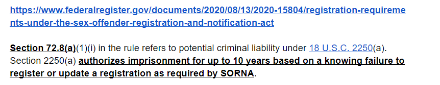 The costs of non-compliance are high, at the state level "failure to register" can be a mandatory four year felony...and now, according to this, in addition, the federal government could also charge you with an up to ten year felony (for compliance with a dense thicket of laws)