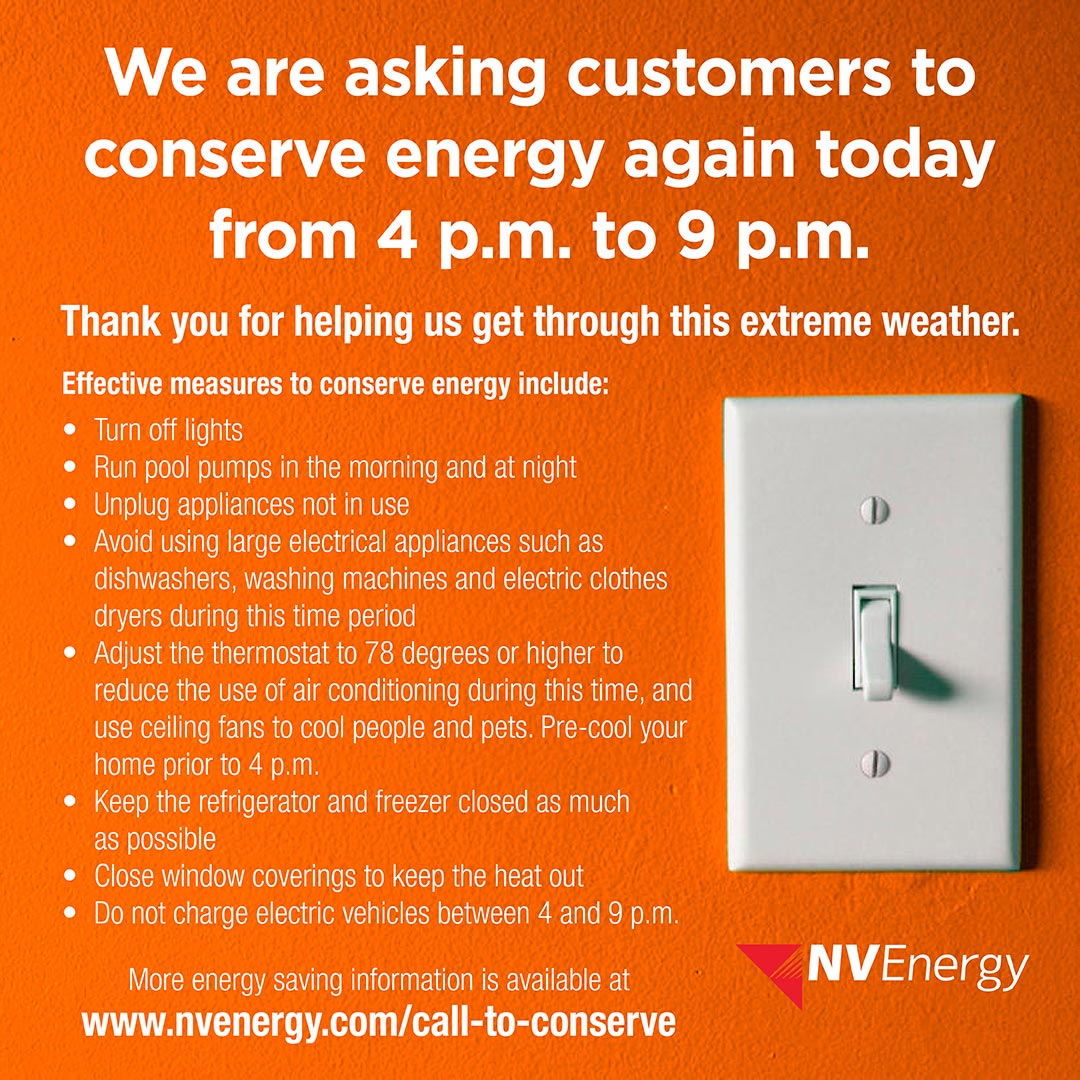 NVEnergy's tweet image. NV Energy is urging its electric customers in both northern and southern Nevada to conserve electricity today between 4 and 9 p.m. in order to offset energy supply issues caused by record-breaking heat throughout the Western United States.