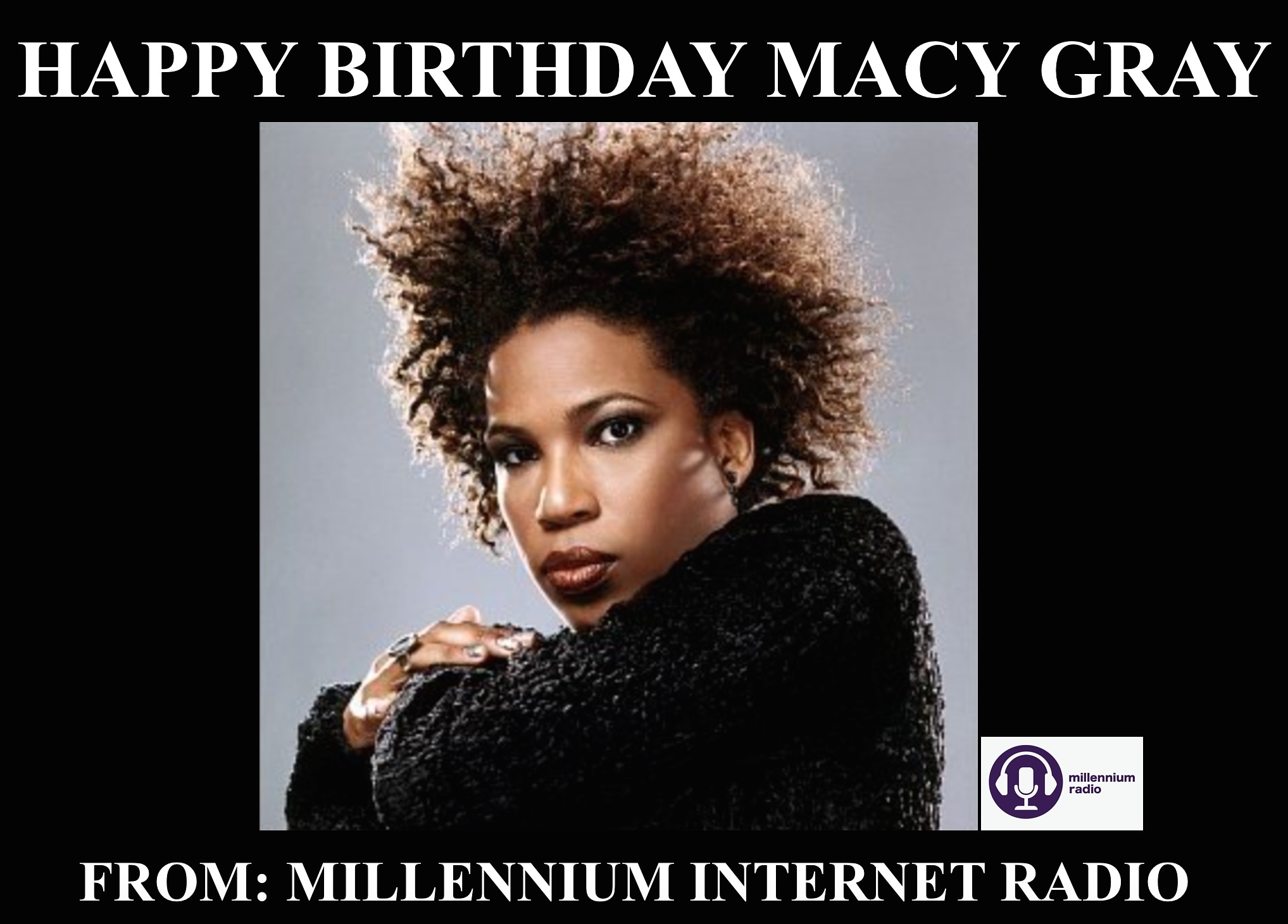 Happy Birthday to singer, songwriter, actress, record producer, and musician Macy Gray!! 