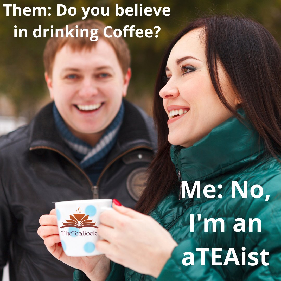 TheTeaBook's tweet photo. Them: Do you believe in drinking coffee?
Me: No, I'm an aTEAist!
#takebackthetable #tea #puns #memes #athiest #youbeyou #coffee #jokes #theteabook The TeaBook #funny #comedy https://t.co/fBdkeHLFcA