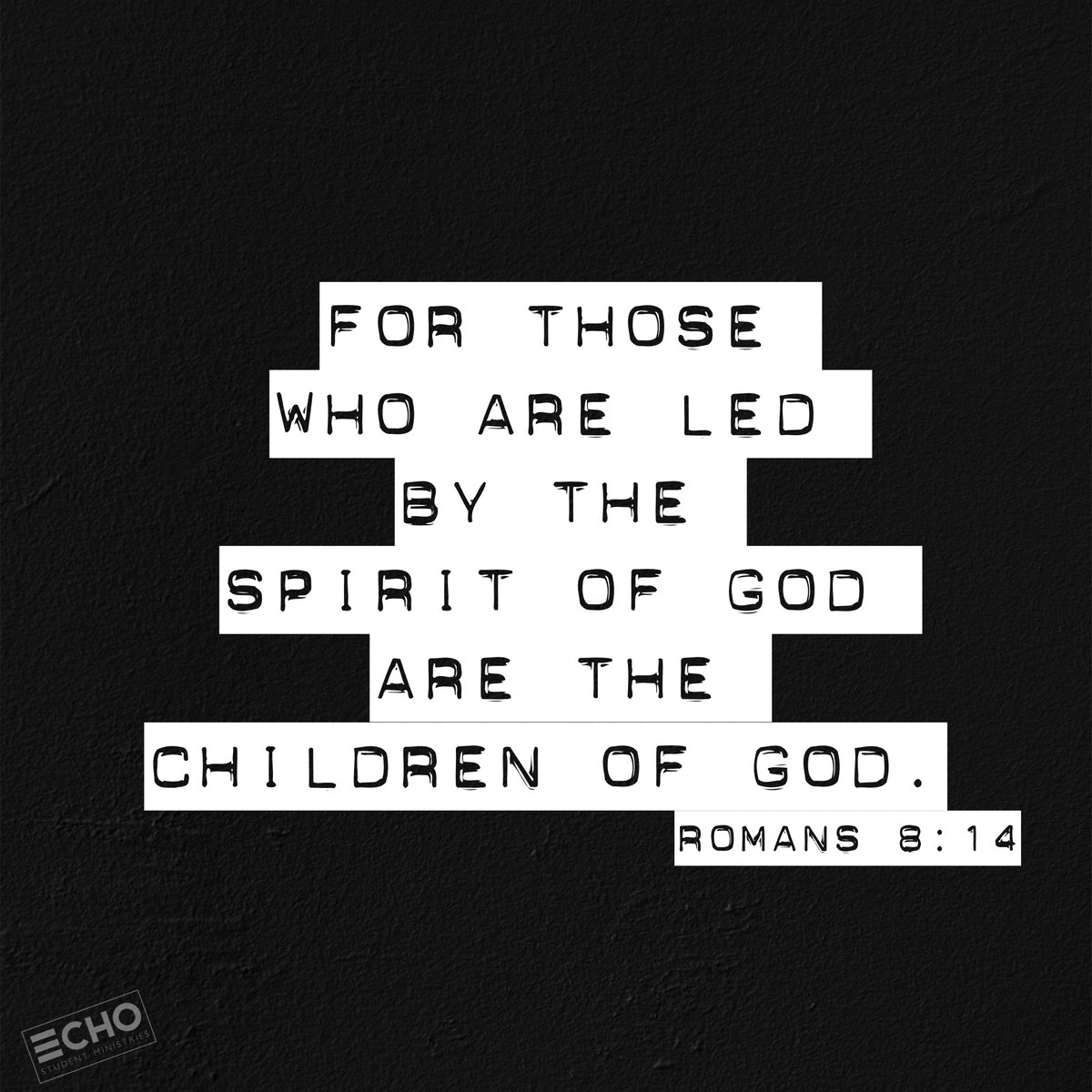 students_echo17's tweet image. For those who are led by the Spirit of God are the children of God. 
Romans 8:14
#weareECHO