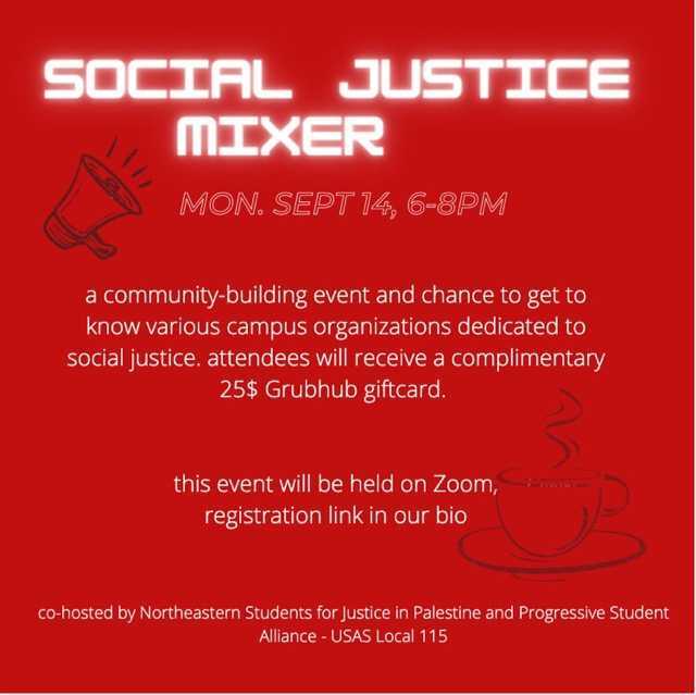 Join PSA, SJP, and many other social-justice oriented orgs at our Social Justice Mixer on Monday Sep. 14th! If you want to get involved in organizing but aren't sure where to start, this Mixer is for you! We're also giving out $25 Grubhub cards to all attendees. See you there!