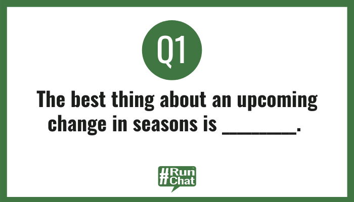 therunchat's tweet photo. Q1: The best thing about an upcoming change in seasons is __________.  #RunChat https://t.co/Ejlw7sF5k8