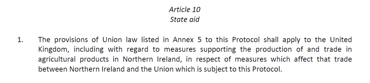The biggest problem is Article 10 - which says that Northern Ireland must follow EU state aid rules AND that EU law (Annex 5) shall apply to the *United Kingdom* (and not just in respect of Northern Ireland. /9