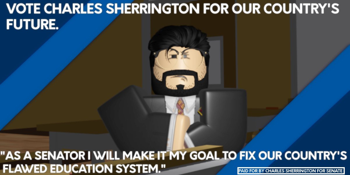 As a senator I will make it my goal to fix our country's flawed educational system, I can not stress enough the importance of education in today's world. Make the right choice for our country BUSA.

Vote Charles Sherrington for our country's future.