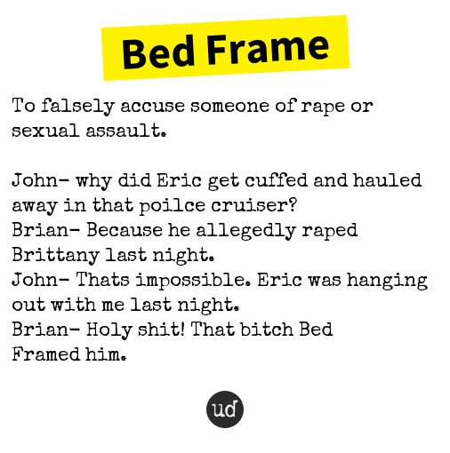 Urban Dictionary on Twitter "Bed Frame To falsely accuse someone of