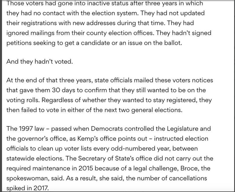 First, it is worth noting that the law which required these updates to the voter rolls in GA was passed in 1997 when Democrats controlled the legislature and Governor's office. It wasn't some Republican conspiracy.