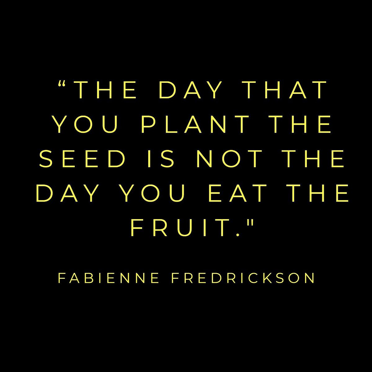 It can be frustrating when you don't see the fruits of your labor. We aren't always in the harvest season. Keep planting seeds and doing the work! Stay the course and be committed to your goals and dreams! The more seeds you plant the bountiful the harvest.