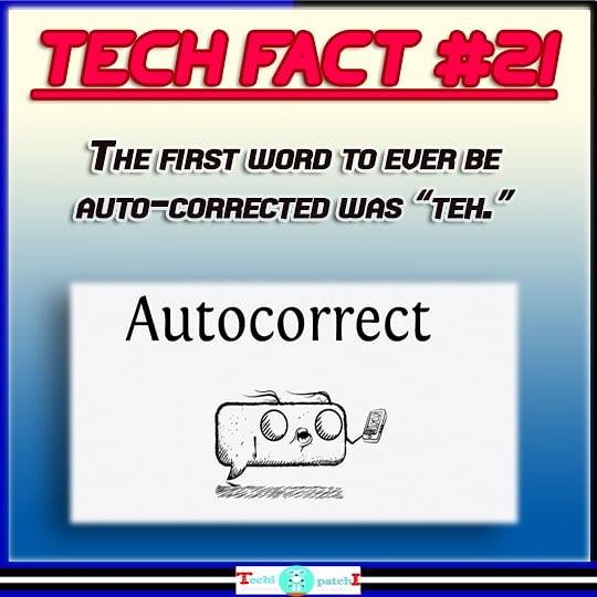 techipatchi's tweet photo. The first word to be Auto-Corrected was "TEH".
#Facts 
#techfact 
#tech https://t.co/TMgKpVCqDi