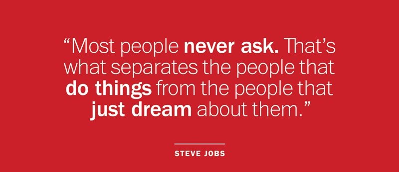 “Most people never pick up the phone and ask. Sometime that’s what separates the people who do things from the people who just dream about them." ~ Steve Jobs.
 
#MondayMotivation
