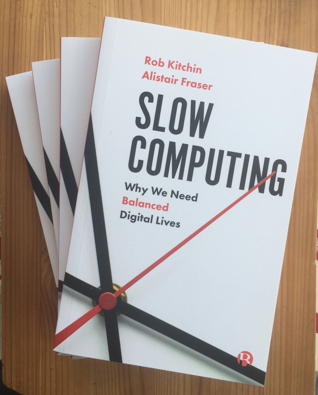 RobKitchin's tweet photo. Our aim with Slow Computing was to detail practical &amp; political individual and collective interventions for living more balanced digital lives, framed within an ethics of digital care grounded in notions of time &amp; data sovereignty https://t.co/Q7NkC2L42V https://t.co/8OImn1HD42